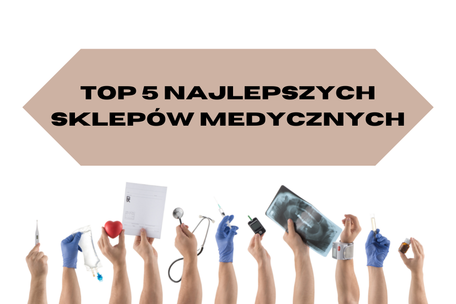 Ranking Top 5 sklepów medycznych w Polsce